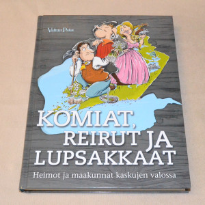 Komiat, reirut ja lupsakkaat - Heimot ja maakunnat kaskujen valossa